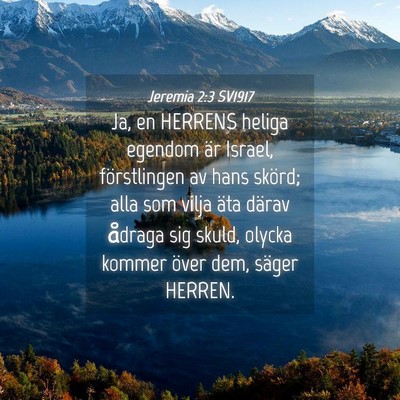 Picture 04 - Jeremia 2:3 SV1917 - Ja, en HERRENS heliga egendom är Israel, - Bible Verse Picture