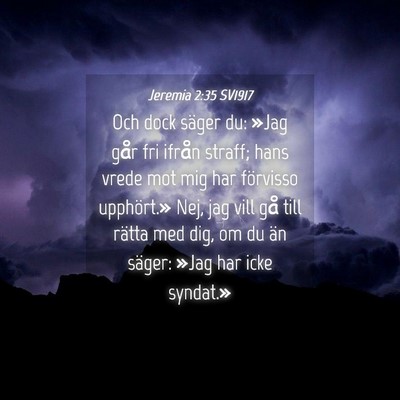 Picture 04 - Jeremia 2:35 SV1917 - Och dock säger du: »Jag går fri ifrån straff; - Bible Verse Picture