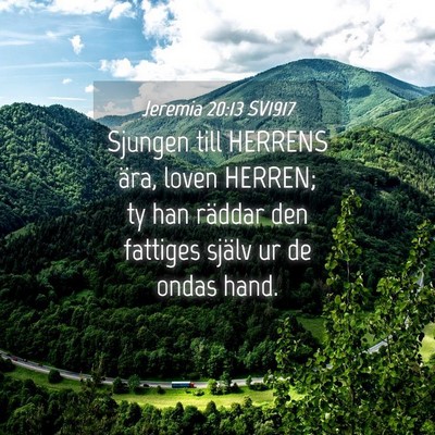 Picture 04 - Jeremia 20:13 SV1917 - Sjungen till HERRENS ära, loven HERREN; ty han - Bible Verse Picture