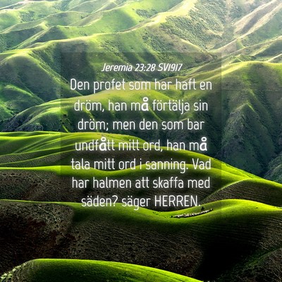Picture 04 - Jeremia 23:28 SV1917 - Den profet som har haft en dröm, han må - Bible Verse Picture