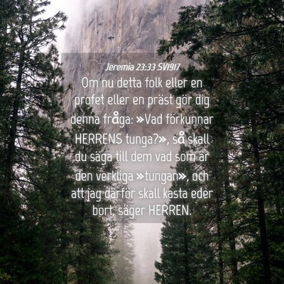 Picture 04 - Jeremia 23:33 SV1917 - Om nu detta folk eller en profet eller en präst - Bible Verse Picture