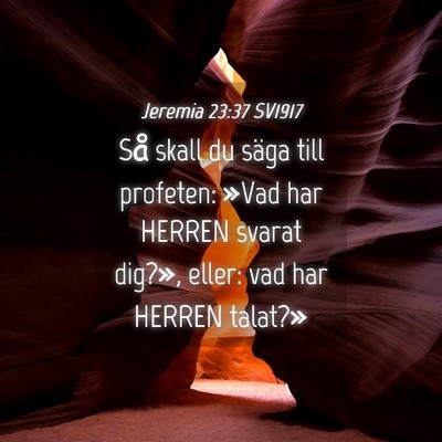 Picture 04 - Jeremia 23:37 SV1917 - Så skall du säga till profeten: »Vad har - Bible Verse Picture