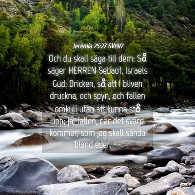 Picture 04 - Jeremia 25:27 SV1917 - Och du skall säga till dem: Så säger HERREN - Bible Verse Picture
