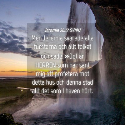 Picture 04 - Jeremia 26:12 SV1917 - Men Jeremia svarade alla furstarna och allt - Bible Verse Picture