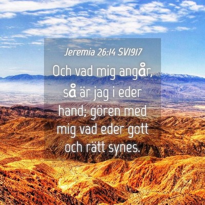 Picture 04 - Jeremia 26:14 SV1917 - Och vad mig angår, så är jag i eder hand; - Bible Verse Picture