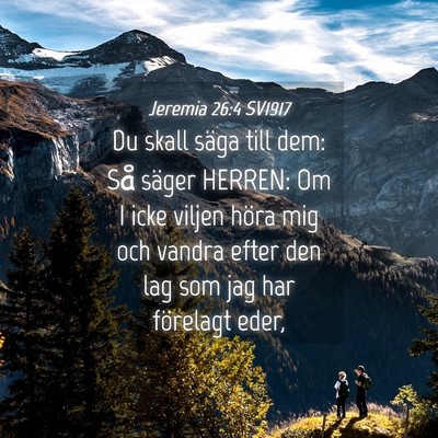 Picture 04 - Jeremia 26:4 SV1917 - Du skall säga till dem: Så säger HERREN: Om I - Bible Verse Picture