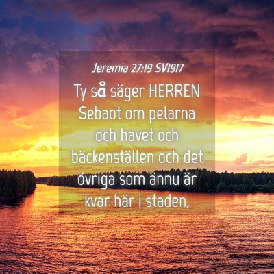 Picture 04 - Jeremia 27:19 SV1917 - Ty så säger HERREN Sebaot om pelarna och havet - Bible Verse Picture