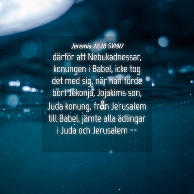 Picture 04 - Jeremia 27:20 SV1917 - därför att Nebukadnessar, konungen i Babel, - Bible Verse Picture