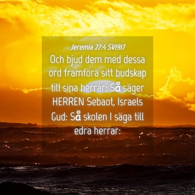 Picture 04 - Jeremia 27:4 SV1917 - Och bjud dem med dessa ord framföra sitt budskap - Bible Verse Picture