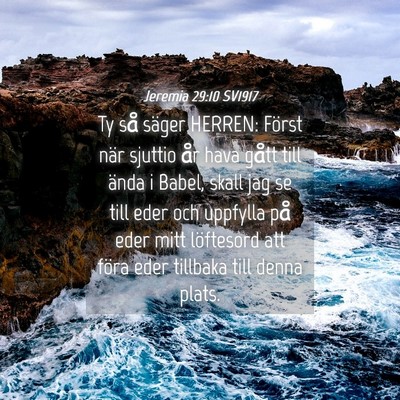 Picture 04 - Jeremia 29:10 SV1917 - Ty så säger HERREN: Först när sjuttio år - Bible Verse Picture