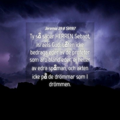 Picture 04 - Jeremia 29:8 SV1917 - Ty så säger HERREN Sebaot, Israels Gud: Låten - Bible Verse Picture