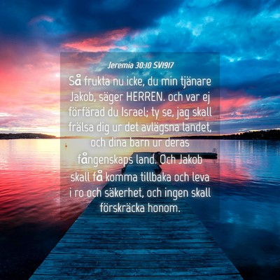 Picture 04 - Jeremia 30:10 SV1917 - Så frukta nu icke, du min tjänare Jakob, säger - Bible Verse Picture