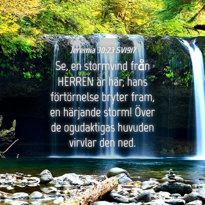 Picture 04 - Jeremia 30:23 SV1917 - Se, en stormvind från HERREN är här, hans - Bible Verse Picture