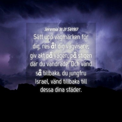Picture 04 - Jeremia 31:21 SV1917 - Sätt upp vägmärken för dig, res åt dig - Bible Verse Picture