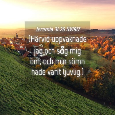 Picture 04 - Jeremia 31:26 SV1917 - (Härvid uppvaknade jag och såg mig om, och min - Bible Verse Picture