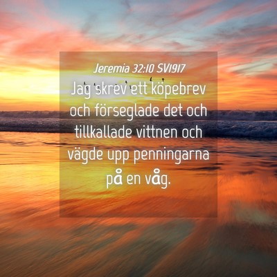 Picture 04 - Jeremia 32:10 SV1917 - Jag skrev ett köpebrev och förseglade det och - Bible Verse Picture