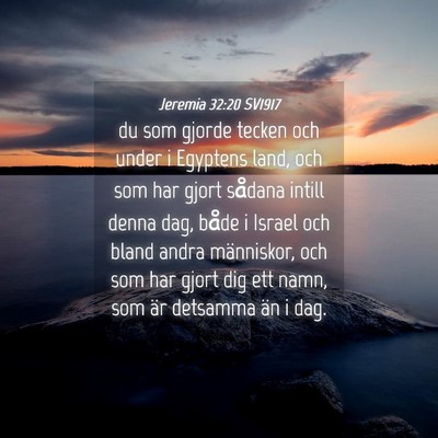 Picture 04 - Jeremia 32:20 SV1917 - du som gjorde tecken och under i Egyptens land, - Bible Verse Picture