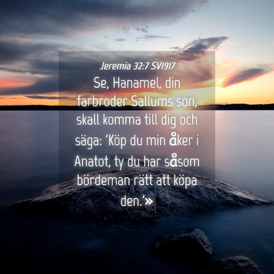 Picture 04 - Jeremia 32:7 SV1917 - Se, Hanamel, din farbroder Sallums son, skall - Bible Verse Picture