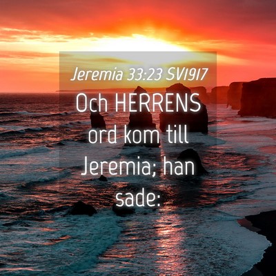 Picture 04 - Jeremia 33:23 SV1917 - Och HERRENS ord kom till Jeremia; han - Bible Verse Picture
