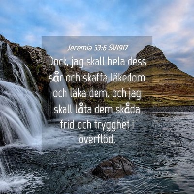 Picture 04 - Jeremia 33:6 SV1917 - Dock, jag skall hela dess sår och skaffa - Bible Verse Picture