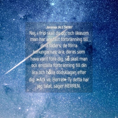 Picture 04 - Jeremia 34:5 SV1917 - Nej, i frid skall du dö; och likasom man har - Bible Verse Picture