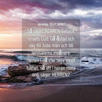 Picture 04 - Jeremia 35:13 SV1917 - Så säger HERREN Sebaot, Israels Gud: Gå åstad - Bible Verse Picture