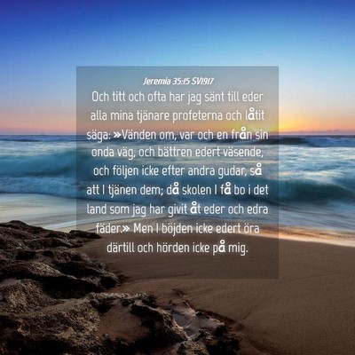 Picture 04 - Jeremia 35:15 SV1917 - Och titt och ofta har jag sänt till eder alla - Bible Verse Picture