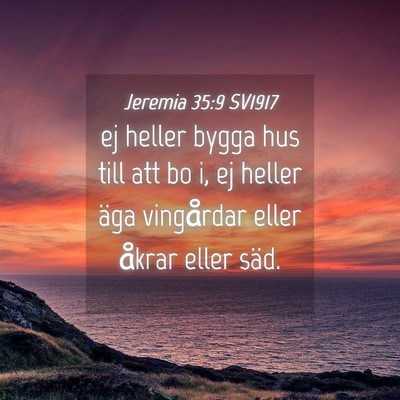 Picture 04 - Jeremia 35:9 SV1917 - ej heller bygga hus till att bo i, ej heller äga - Bible Verse Picture