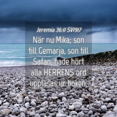 Picture 04 - Jeremia 36:11 SV1917 - När nu Mika; son till Gemarja, son till Safan, - Bible Verse Picture