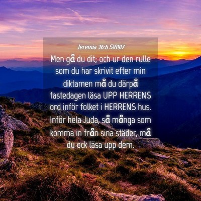 Picture 04 - Jeremia 36:6 SV1917 - Men gå du dit; och ur den rulle som du har - Bible Verse Picture
