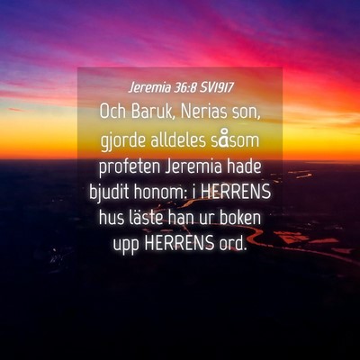 Picture 04 - Jeremia 36:8 SV1917 - Och Baruk, Nerias son, gjorde alldeles såsom - Bible Verse Picture