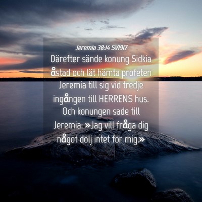 Picture 04 - Jeremia 38:14 SV1917 - Därefter sände konung Sidkia åstad och lät - Bible Verse Picture