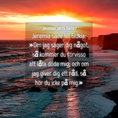 Picture 04 - Jeremia 38:15 SV1917 - Jeremia sade till Sidkia: »Om jag säger dig - Bible Verse Picture