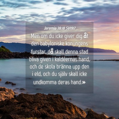 Picture 04 - Jeremia 38:18 SV1917 - Men om du icke giver dig åt den babyloniske - Bible Verse Picture