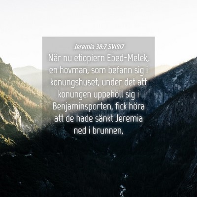 Picture 04 - Jeremia 38:7 SV1917 - När nu etiopiern Ebed-Melek, en hovman, som - Bible Verse Picture
