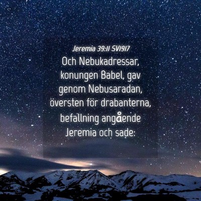 Picture 04 - Jeremia 39:11 SV1917 - Och Nebukadressar, konungen Babel, gav genom - Bible Verse Picture