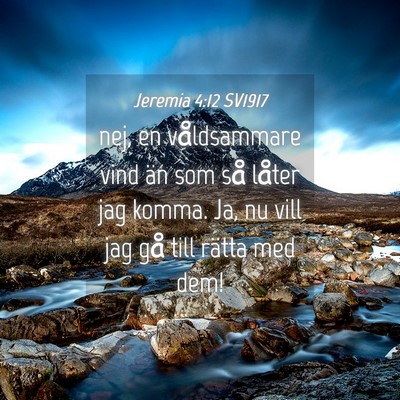 Picture 04 - Jeremia 4:12 SV1917 - nej, en våldsammare vind än som så låter jag - Bible Verse Picture