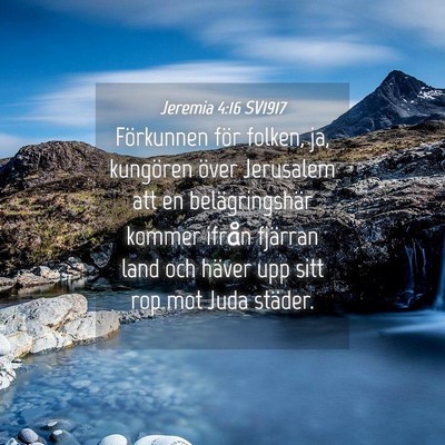 Picture 04 - Jeremia 4:16 SV1917 - Förkunnen för folken, ja, kungören över - Bible Verse Picture