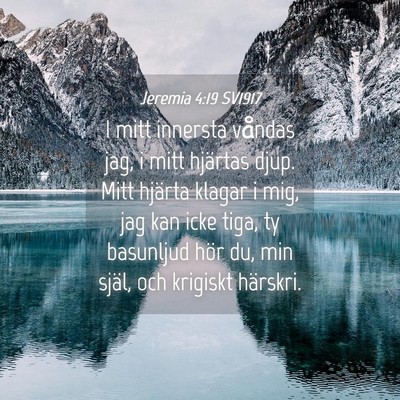 Picture 04 - Jeremia 4:19 SV1917 - I mitt innersta våndas jag, i mitt hjärtas - Bible Verse Picture