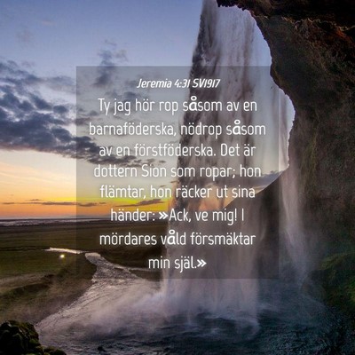 Picture 04 - Jeremia 4:31 SV1917 - Ty jag hör rop såsom av en barnaföderska, - Bible Verse Picture