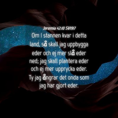 Picture 04 - Jeremia 42:10 SV1917 - Om I stannen kvar i detta land, så skall jag - Bible Verse Picture