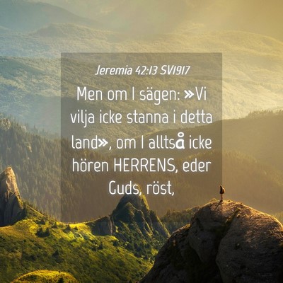 Picture 04 - Jeremia 42:13 SV1917 - Men om I sägen: »Vi vilja icke stanna i detta - Bible Verse Picture