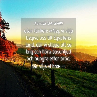 Picture 04 - Jeremia 42:14 SV1917 - utan tänken: »Nej, vi vilja begiva oss till - Bible Verse Picture