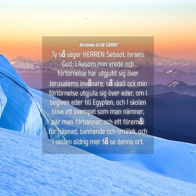 Picture 04 - Jeremia 42:18 SV1917 - Ty så säger HERREN Sebaot, Israels Gud: Likasom - Bible Verse Picture