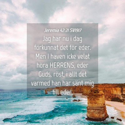 Picture 04 - Jeremia 42:21 SV1917 - Jag har nu i dag förkunnat det för eder. Men I - Bible Verse Picture