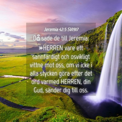 Picture 04 - Jeremia 42:5 SV1917 - Då sade de till Jeremia: »HERREN vare ett - Bible Verse Picture