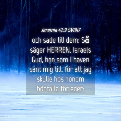 Picture 04 - Jeremia 42:9 SV1917 - och sade till dem: Så säger HERREN, Israels - Bible Verse Picture
