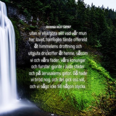 Picture 04 - Jeremia 44:17 SV1917 - utan vi vilja göra allt vad vår mun har lovat, - Bible Verse Picture