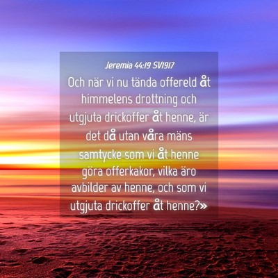 Picture 04 - Jeremia 44:19 SV1917 - Och när vi nu tända offereld åt himmelens - Bible Verse Picture