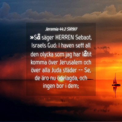 Picture 04 - Jeremia 44:2 SV1917 - »Så säger HERREN Sebaot, Israels Gud: I haven - Bible Verse Picture
